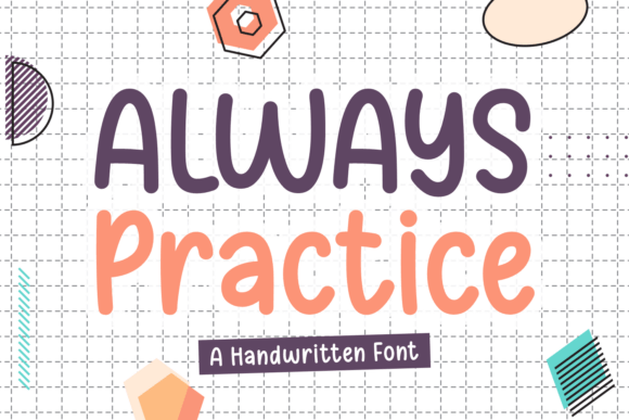 Always Practice: The Playful Handwritten Font for a Friendly Feel