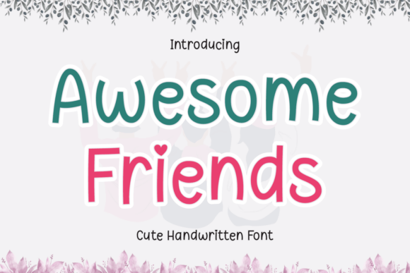 Discovering the Awesome Friends Font: A Handwritten Touch of Warmth